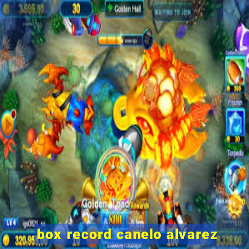 box record canelo alvarez